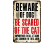Beware Of The Dog Be Scared Of The Cat - Funny Metal Sign - Great Gift For Homes With Pets