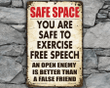 Safe Space Free Speech Funny Metal Sign