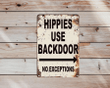 Retro Metal Tin Sign - Hippies Use Backdoor No Exceptions Metal Sign - Retro Hippies Tin Wall Poster - Wall Decor