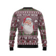 Ask Your Mom If I Am Real Ugly Christmas Sweater 3D Printed Best Gift For Xmas Adult US5311 - Ugly Christmas Sweater - Funny Xmas Sweaters