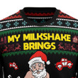 My Milkshake Bring Christmas Ugly Sweater - Ugly Christmas Sweater - Funny Xmas Sweaters