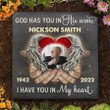 God Has You In His Arms I Have You In My Heart, Customized Memorial Stone for Indoor or Outdoor, Memorial Gift for Loss of Loved One