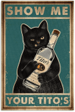 Retro Tin Sign - Cat Show Me Your Titos Wall Poster - Funny Kitty Vintage Art Poster - Bar Bedroom Home Wall Decor