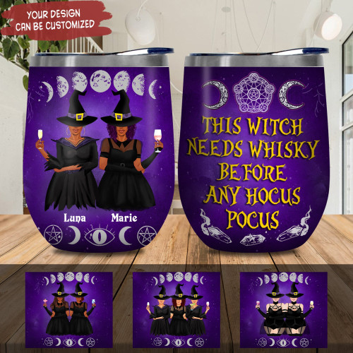 Customized Wine Tumbler 12oz This Witch Needs Whisky Before Any Hocus Pocus Halloween Gift Idea