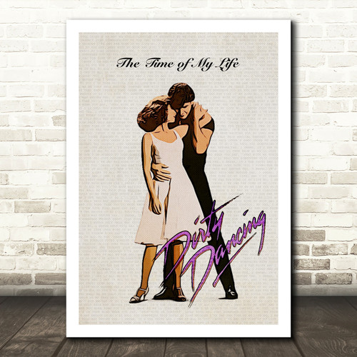 Dirty Dancing (I've Had) The Time Of My Life Movie Poster Music Song Lyric Wall Art Print Lyrics Poster Wrapped Canvas Frame Gift