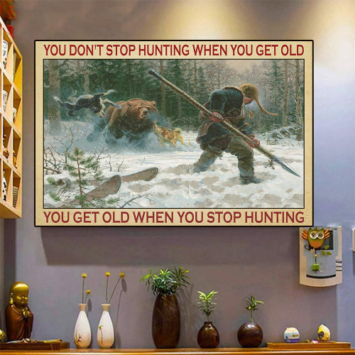 Hunting painting decor you get old when you stop hunting LD0554 TNT Poster Canvas Art, Toptrendygear Framed Matte Canvas Prints