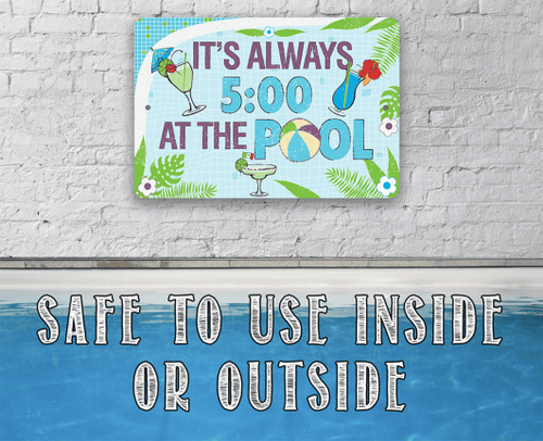 Tin Its 5 Oclock At The Pool Metal Sign Choose Indoor Or Outdoor Great Sign And Decor For Swimming Pool Area