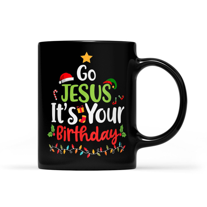 Go Jesus Its Your Birthday Funny Christmas Gift Funny Coffee Mug