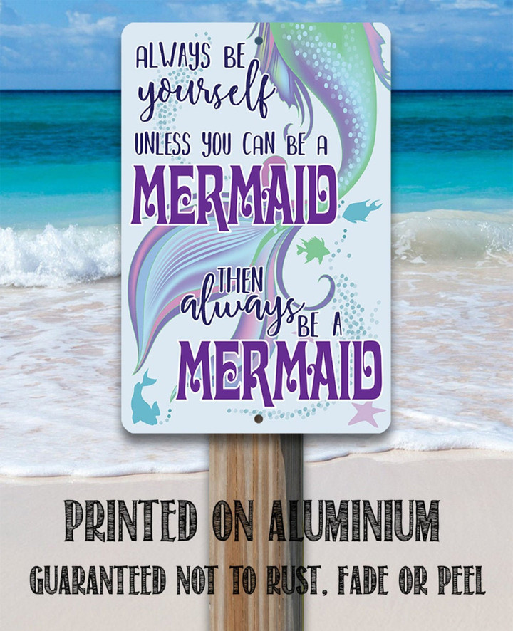 Tin Metal Sign Always Be A Mermaid Use Indoor Outdoor Great Beach House Decor