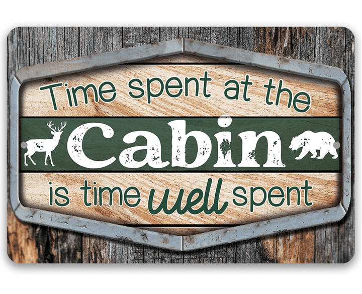 Tin Time Spent At The Cabin Is Time Well Spent Metal Sign Indoor Outdoor Cabin Decor and Gift For Outdoorsy Friends