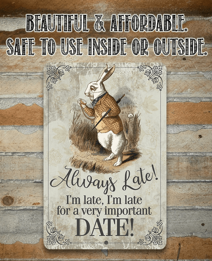 Always Late For a Very Important Date Aluminum Tin Awesome Metal Poster