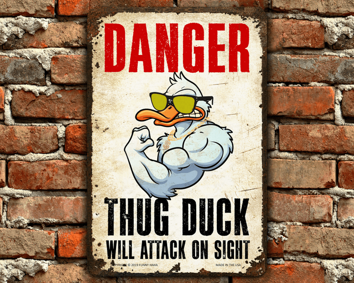 Danger Thug Duck Funny Metal Sign | Duck Lovers Sign | Great Gift for Duck Owners