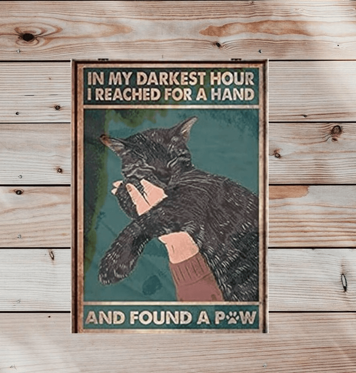 Retro Tin Sign | Cute Kitty In My Darkest Hour I Reached For A Hand and Found a Paw Vintage Art Poster | Plaque Home Wall Decor  inches