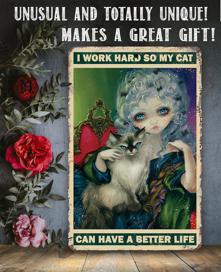 Strangeling I Work Hard So My Cat Can Have a Better Life Aluminum Tin Awesome Gothic Metal Poster
