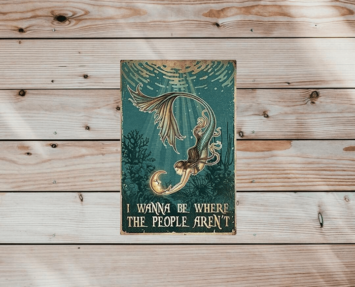 Vintage Tin Sign | I Wanna Be Where The People Arent Mermaid Moon Poster | Retro Mermaid Lovers Wall Plaque Decor Metal Sign inches