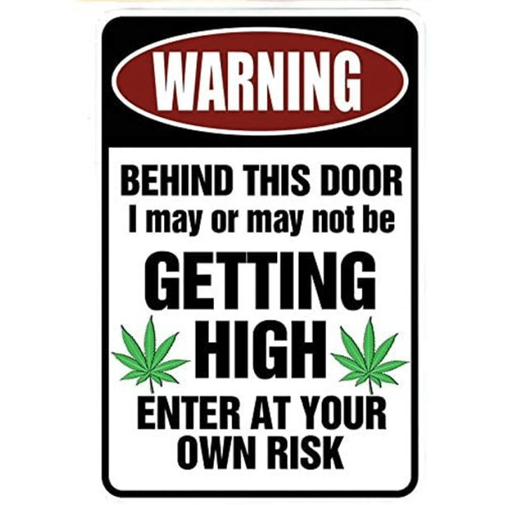Metal Tin Sign WARNING Behind This Door I may be GETTING HIGH Enter At Your Own Risk