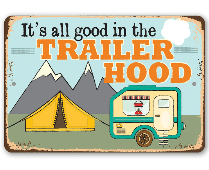 Tin Its All Good In The Trailer Hood Metal Sign Use Indoor Outdoor Trailer and RV Decor