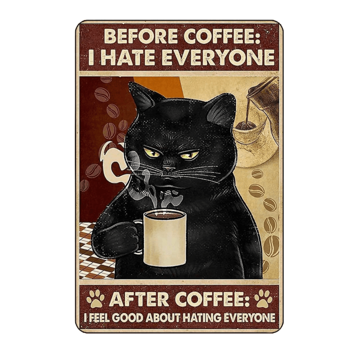 Metal Tin Sign Before Coffee I Hate Everyone After Coffee I Feel Good About Hating Everyone Vintage Aluminum Sign for Home Coffee  inch