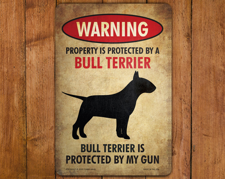 Bull Terrier Sign | Funny Metal Sign for Bull Terrier Owners | Property Protected by Bull Terrier | Bull Terrier Protected by My Gun