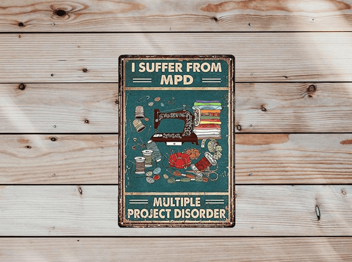 Vintage Tin Sign | Sewing Machine I Suffer From MPD Multiple Project Disorder Poster | Sewing Workshop Funny Metal Sign Decor Poster