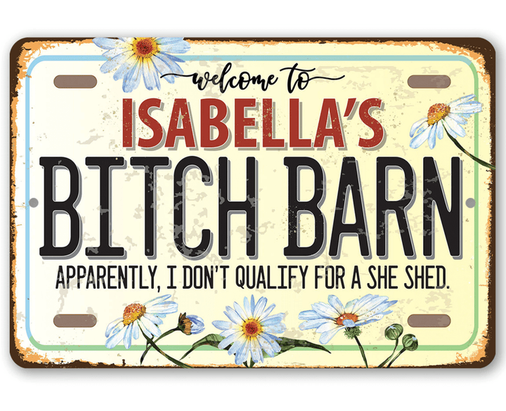 Personalized Bitch Barn Metal Sign Indoor Outdoor Bitch Barn or She Shed