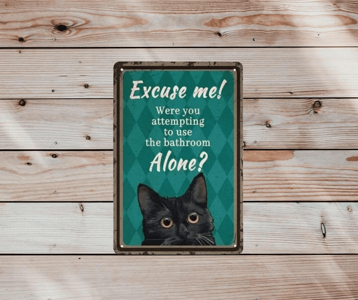 Vintage Tin Sign | Excuse Me Were You Attempting To Use The Bathroom Alone? Metal Poster | Toilet Bathroom Poster Wall Decor  inches
