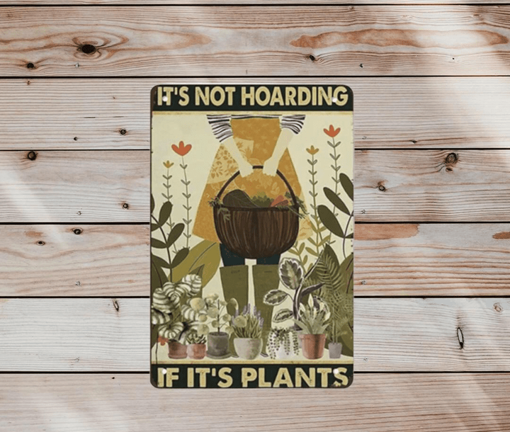 Vintage Tin Sign | Its Not Hoarding If Its Plants Retro Poster | Gardening Plants Metal Sign | Garden Outdoor Wall Decor Plaque  inc