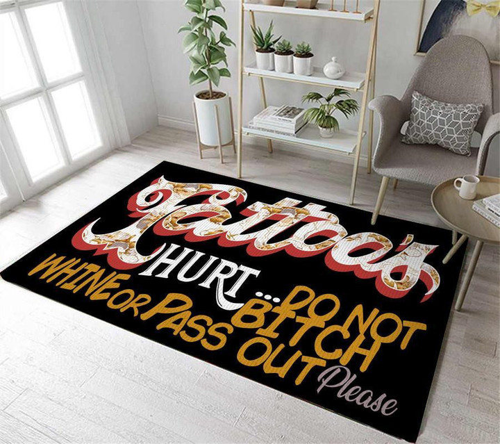 Tattoo's Hurt Do Not Bitch Whine Or Pass Out Area Rug Carpet  Small (3x5ft)