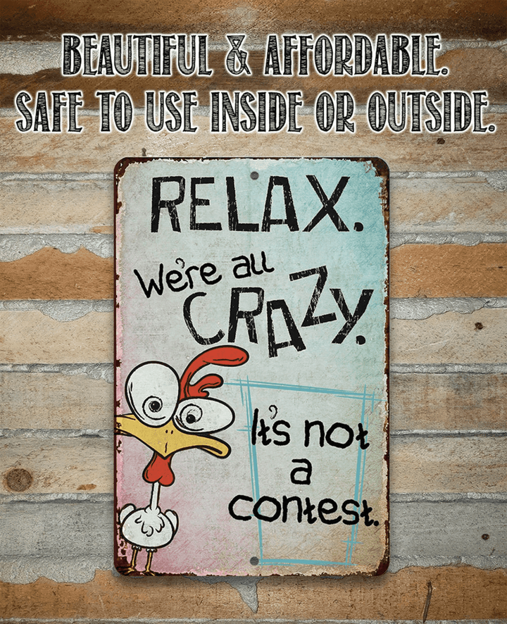Tin Metal Sign Relax,Were All Crazy Use Indoor Outdoor Funny Home And Office Decor