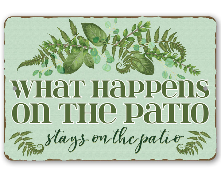 Tin What Happens On The Patio Metal Sign Use Indoor Outdoor For Outdoor Spaces