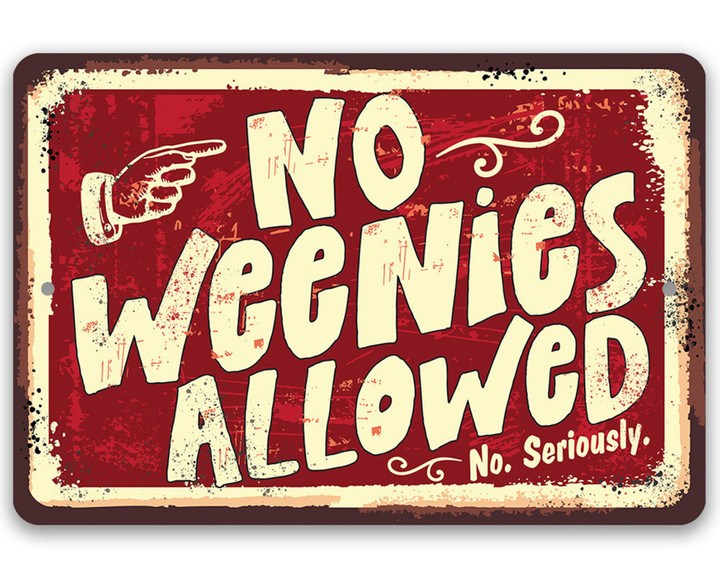 Tin Sign No Weenies Allowed Durable Metal Sign Use Indoor Outdoor Funny She Shed Decor And Girl Bathroom Sign
