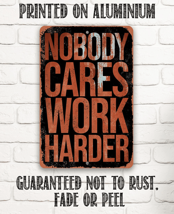 Tin Nobody Cares Work Harder Durable Metal Sign Use Indoor Outdoor Motivational And Inspirational Decor