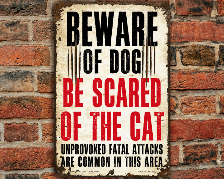 Beware Of The Dog Be Scared Of The Cat - Funny Metal Sign - Great Gift For Homes With Pets