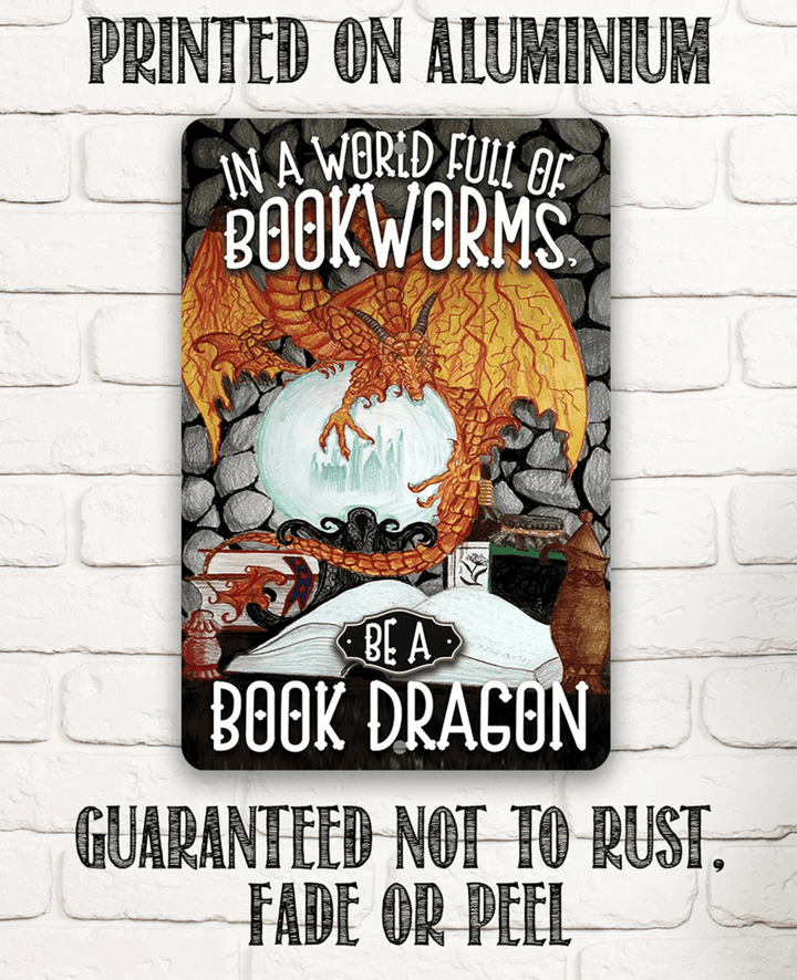 Tin In A World Full Of Bookworms Be A Dragon Metal Sign Use Indoor Outdoor Library Decor And Gift For Book Readers