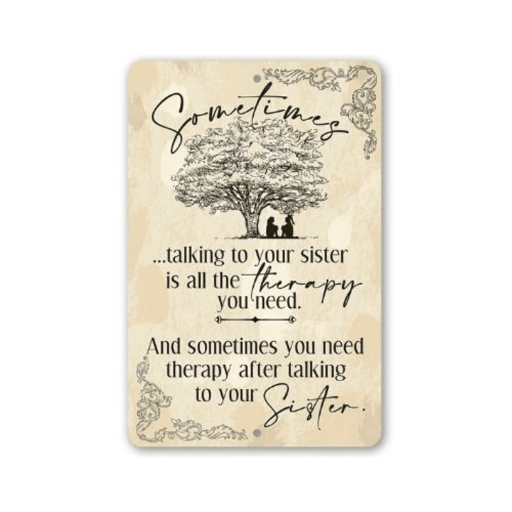 Tin Metal Sign Sometimes Talking To Your Sister Is All The Therapy You Need - Indoor Outdoor Funny Decor And Gift