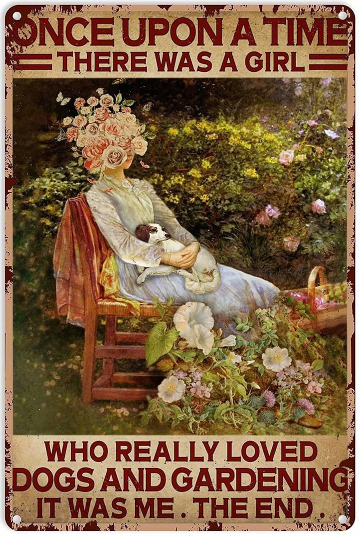Once Upon A Time There Was A Girl Who Really Loved Dogs And Gardening Retro Metal Aluminum Tin Sign Vintage
