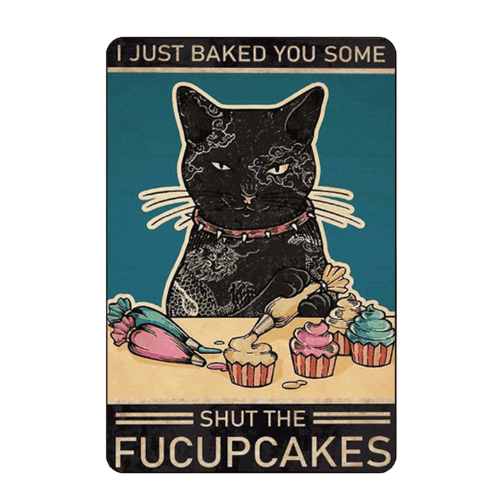 Retro Metal Tin Sign Vintage Kitty Tin Sign I Just Baked You Some Cakes Aluminum Wall Art Poster Sign For Home Kitchen Coffee Decor