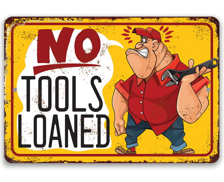 Tin No Tools Loaned Metal Sign Use Indoor Outdoor Funny Garage Repair Shop Mancave And Work Shop Decor And Gift