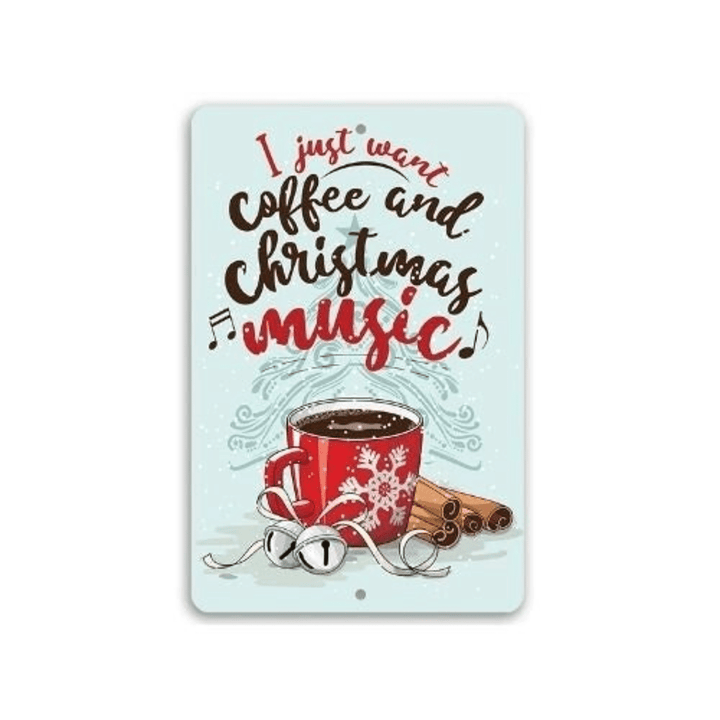 Tin I Just Want Coffee And Christmas Music Metal Sign Indoor Outdoor Great Christmas Theme Cafe Decor And Gift