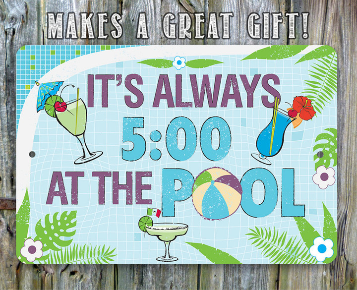 Its 5 Oclock At The Pool Durable Metal Sign Use Indoor Outdoor Great Decor For Swimming Pool Area