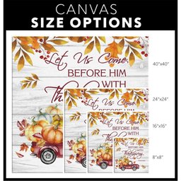 Scripture Canvas Gallery Painting Wrapped Canvas : Let Us Come Before Him With Thanksgiving Psalm 95:2 Canvas Print Square Canvas Frames Wrapped Canvas 24x24