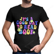 It's A Good Day To Read A Book Book Shirt PHK2207201