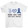 Peace Love Cure Shirt, Colon Cancer Shirt PHK0108211