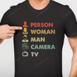 Person Woman Man Camera TV Shirt, Funny Shirt PHK2308201