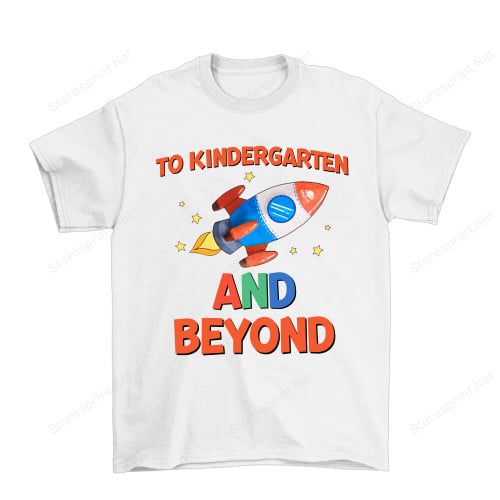 To Kindergarten And Beyond Shirt, Kindergarten Shirt PHH1008201