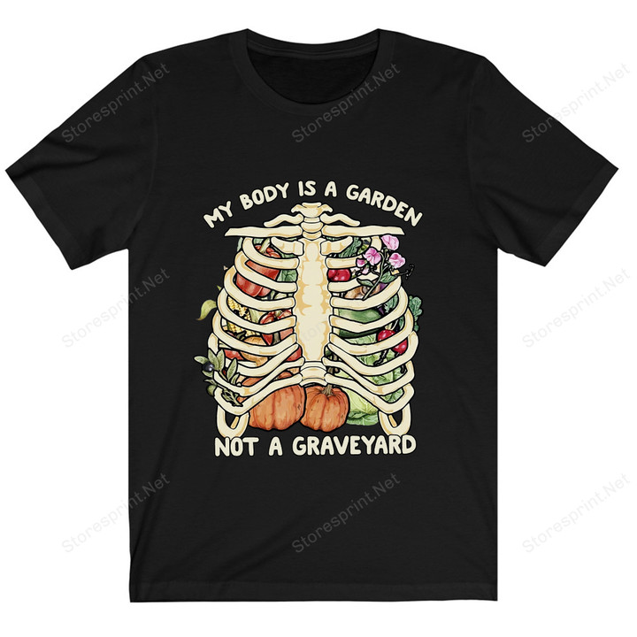 My Body Is A Garden Not A Graveyard Shirt, Vegan Shirt PHH0308207