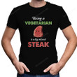 Being A Vegetarian Is A Big Missed Steak Vegetarian Shirt PHH1907206