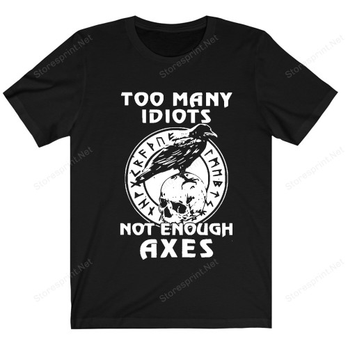 Too Many Idiots Not Enough Axes Funny Viking Shirt, Viking Shirt PHK3007204