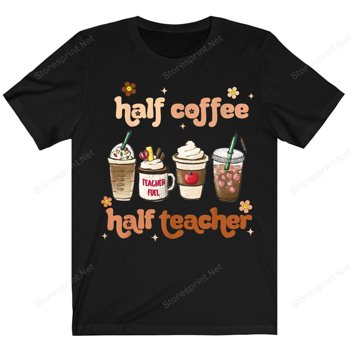 First Day Of School Half Teacher Half Coffee Shirt, Teacher Shirt PHK1808202