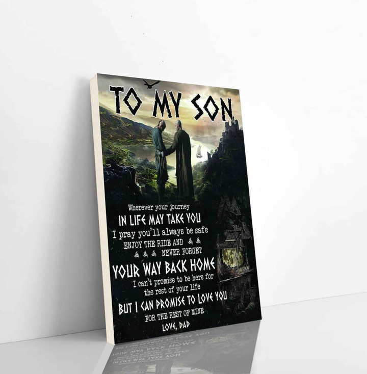 Viking Canvas Canvas To My Son Journey May Take You I Pray You Will Always Be Safe Enjoy The Ride Never Forget Your Way Back Home Love Dad Vertical Canvas Dhg 2915 | PB Canvas
